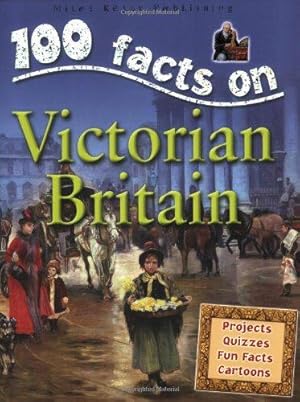 Imagen del vendedor de 100 Facts Victorian Britain    Bitesized Facts & Awesome Images to Support KS2 Learning a la venta por WeBuyBooks