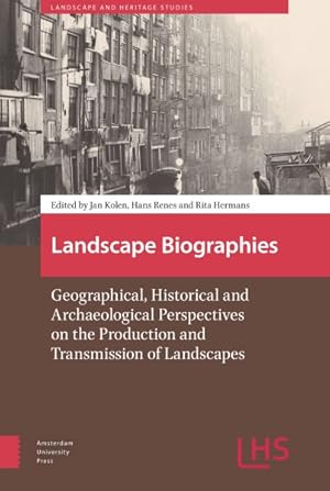 Image du vendeur pour Landscape Biographies : Geographical, Historical and Archaeological Perspectives on the Production and Transmission of Landscapes mis en vente par GreatBookPricesUK