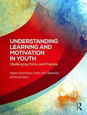 Bild des Verkufers fr Understanding Learning and Motivation in Youth : Challenging Policy and Practice zum Verkauf von AHA-BUCH GmbH