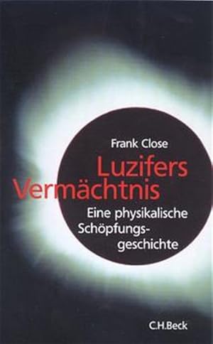 Bild des Verkufers fr Luzifers Vermchtnis. Eine physikalische Schpfungsgeschichte. zum Verkauf von Versandantiquariat Felix Mcke