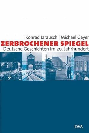 Seller image for Zerbrochener Spiegel: Deutsche Geschichten im 20. Jahrhundert: Deutsche Geschichten im 20. Jahrhundert. Ausgezeichnet mit dem Preis Das Historische Buch, Kategorie Zeitgeschichte 2003 for sale by Versandantiquariat Felix Mcke