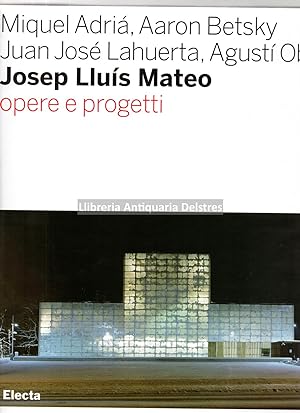 Bild des Verkufers fr Josep Llus Mateo. Opere e progetti. zum Verkauf von Llibreria Antiquria Delstres