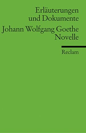 Erläuterungen und Dokumente zu Johann Wolfgang Goethe: Novelle (Reclams Universal-Bibliothek)