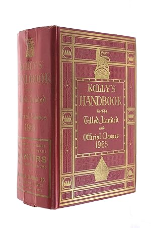 Kelly's Handbook to the Titled, Landed and Official Classes. 1965