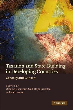 Imagen del vendedor de Taxation and State-Building in Developing Countries: Capacity and Consent a la venta por WeBuyBooks