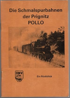 Die schmalspurigen Kleinbahnen der Kreise Ostprignitz und Westprignitz genannt "Pollo". Ein gesch...