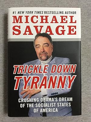 Seller image for Trickle Down Tyranny: Crushing Obama's Dream Of The Socialist States Of America for sale by Book Nook