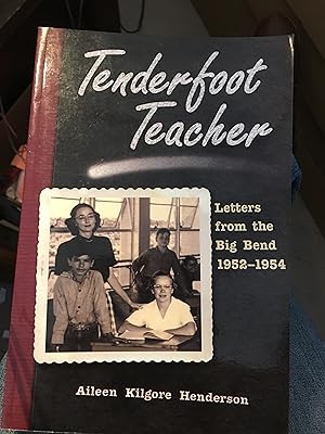 Seller image for Signed. Tenderfoot Teacher: Letters from the Big Bend, 1952-1954 (Volume 21) (Chisholm Trail Series) for sale by Bristlecone Books  RMABA