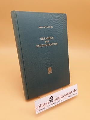 Image du vendeur pour Ursachen der Konzentration unter besonderer Bercksichtigung der deutschen Verhltnisse mis en vente par Roland Antiquariat UG haftungsbeschrnkt