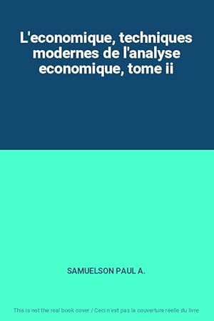 Bild des Verkufers fr L'economique, techniques modernes de l'analyse economique, tome ii zum Verkauf von Ammareal