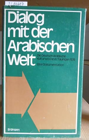 Seller image for Dialog mit der arabischen Welt. Die Deutsch-Arabische Kulturwoche in Tbingen 1974. Eine Dokumentation. for sale by Versandantiquariat Trffelschwein