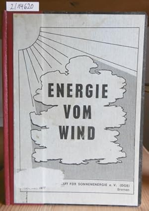 Bild des Verkufers fr Energie vom Wind. Bericht zur 4. Tagung der Deutschen Gesellschaft fr Sonnenenergie e.V. (DGS) am 7. und 8. Juni 1977 in Bremen. zum Verkauf von Versandantiquariat Trffelschwein