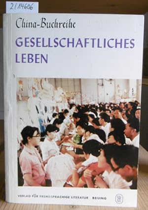 Bild des Verkufers fr Gesellschaftliches Leben. Aus dem Chines. v. Wang Yang u. Liu Zegui, deutsche Bearbeitung v. Gisela Schneckmann. zum Verkauf von Versandantiquariat Trffelschwein