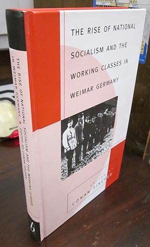 The Rise of National Socialism and the Working Classes in Weimar Germany