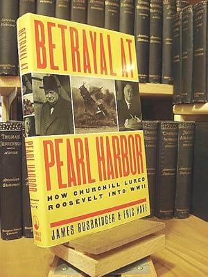 Bild des Verkufers fr Betrayal at Pearl Harbor: How Churchill Lured Roosevelt into World War II zum Verkauf von Henniker Book Farm and Gifts
