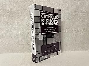 Catholic Bishops of Great Britain: A Reference to Roman Catholic Bishops from 1850 to 2015