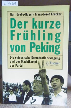 Imagen del vendedor de Der kurze Frhling von Peking. Die chinesische Demokratiebewegung und der Machtkampf der Partei. a la venta por Versandantiquariat Trffelschwein