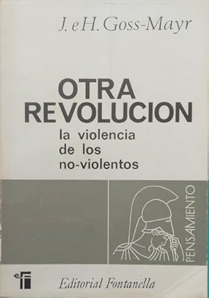 Seller image for Otra revolucin. La violencia de los no-violentos for sale by Librera Reencuentro