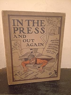 Seller image for In the Press and Out Again: A Souvenir of the Children's Welfare Exhibition Dec.31 - Jan.11, 1912-1913 for sale by Temple Bar Bookshop