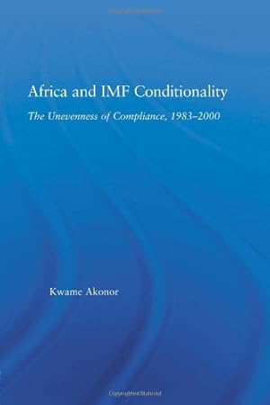 Bild des Verkufers fr Africa and IMF Conditionality: The Unevenness of Compliance, 1983-2000 (African Studies) zum Verkauf von WeBuyBooks