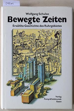 Bild des Verkufers fr Bewegte Zeiten. Erzhlte Geschichte des Ruhrgebietes. zum Verkauf von Antiquariat hinter der Stadtmauer