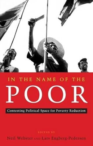 Imagen del vendedor de In the Name of the Poor: Contesting Political Space for Poverty Reduction a la venta por WeBuyBooks