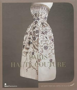 Seller image for Paris haute couture : [exposition, Paris, Htel de Ville, Salle Saint-Jean, mars-juin 2013] for sale by Papier Mouvant