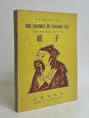 The Sayings of Chuang Chou [Tzu ] A New Translation by James R Ware [Bilingual, Chinese and English]