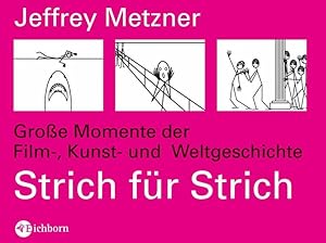 Image du vendeur pour Strich fr Strich: Groe Momente der Film-, Kunst- und Weltgeschichte mis en vente par Gerald Wollermann