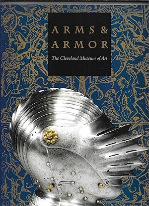 Bild des Verkufers fr ARMS & ARMOR The Cleveland Museum of Art. zum Verkauf von Bookseller, Inc.