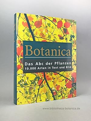 Bild des Verkufers fr Botanica. Das Abc der Pflanzen. 10.000 Arten in Text und Bild. zum Verkauf von Bibliotheca Botanica