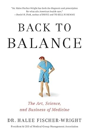 Bild des Verkufers fr Back to Balance: The Art, Science, and Business of Medicine zum Verkauf von Reliant Bookstore