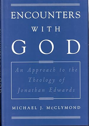 Bild des Verkufers fr Encounters with God: An Approach to the Theology of Jonathan Edwards zum Verkauf von Kenneth Mallory Bookseller ABAA