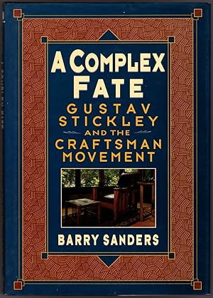 Bild des Verkufers fr A Complex Fate: Gustav Stickley and the Craftsman Movement zum Verkauf von Craig Olson Books, ABAA/ILAB