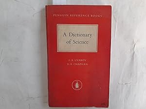 Seller image for A Dictionary of Science. Definitions and Explanations of terms used in Chemisty, Physics, and Elementary Mathematics for sale by Librera "Franz Kafka" Mxico.