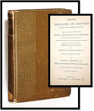 Bild des Verkufers fr Arctic Explorations and Discoveries During the Nineteenth Century: Being Detailed Accounts of the Several Expeditions to the North Seas both English and American, conducted by Ross, Parry, Back, Franklin, M'Clure and others including the first Grinnell expedition, under Lieutenant De Haven, and the final effort of Dr. E.K. Kane in search of Sir John Franklin zum Verkauf von Blind-Horse-Books (ABAA- FABA)