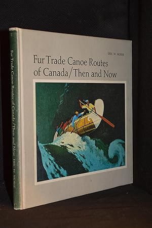 Fur Trade Canoe Routes of Canada / Then and Now