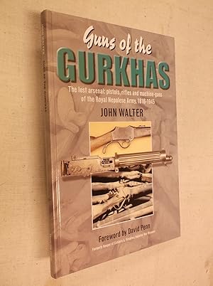 Imagen del vendedor de Guns of the Gurkhas: The Lost Arsenal: Pistols, Rifles and machine-guns of the Royal Nepalese Army, 1816-1945 a la venta por Barker Books & Vintage