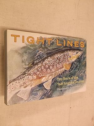 Seller image for Tight Lines : Ten Years of the Yale Anglers' Journal for sale by Barker Books & Vintage