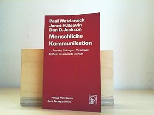 Menschliche Kommunikation : Formen, Störungen, Paradoxien. Paul Watzlawick ; Janet H. Beavin ; Do...