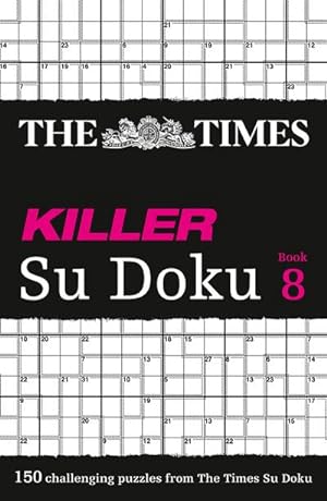 Bild des Verkufers fr The Times Killer Su Doku Book 8 : 150 Challenging Puzzles from the Times zum Verkauf von Smartbuy