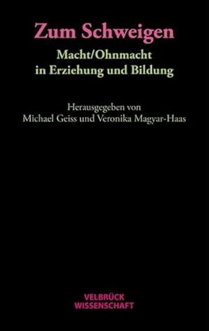 Seller image for Zum Schweigen. Macht / Ohnmacht in Erziehung und Bildung for sale by AHA-BUCH GmbH