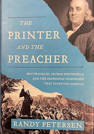 The Printer and the Preacher: Ben Franklin, George Whitefield, and the Surprising Friendship that...