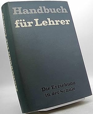 Handbuch für Lehrer. Band 3: Die Erziehung in der Schule.