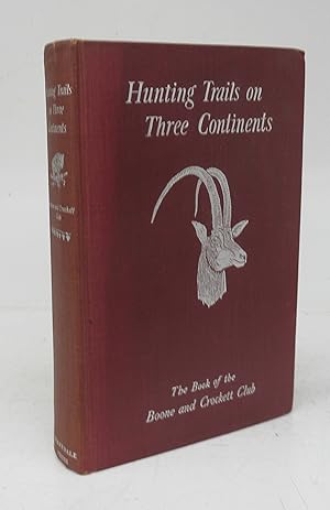 Imagen del vendedor de Hunting Trails on Three Continents: The Book of the Boone and Crockett Club a la venta por Attic Books (ABAC, ILAB)
