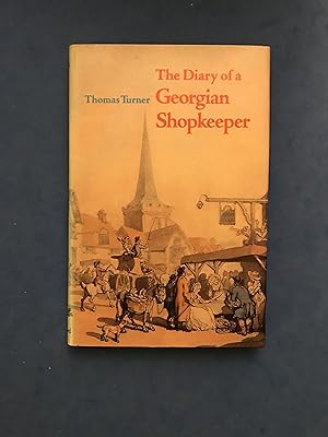 Bild des Verkufers fr THE DIARY OF A GEORGIAN SHOPKEEPER. A SELECTION BY R.W. BLENCOWE AND M.A. LOWER WITH A PREFACE BY FLORENCE MARIS TURNER EDITED WITH A NEW INTRODUCTION BY G.H. JENNINGS zum Verkauf von Haddington Rare Books