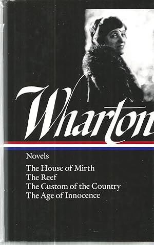 Wharton Novels: The House of Mirth, The Reef, The Custom of the Country, The Age of Innocence