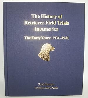 The History of Retriever Field Trials in America: The Early Years 1931-1941