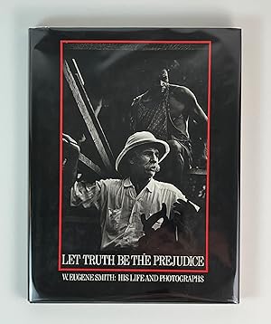 Immagine del venditore per Let Truth Be the Prejudice: W.E. Smith: His Life and Photographs venduto da Free Play Books