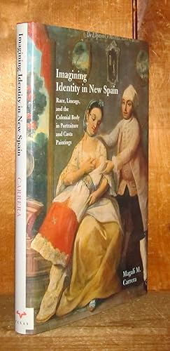 Seller image for Imagining Identity in New Spain: Race, Lineage, and the Colonial Body in Portraiture and Casta Paintings (Joe R. and Teresa Lozano Long Series in Latin American and Latino Art and Culture) for sale by Novelty Shop Used & Rare Books